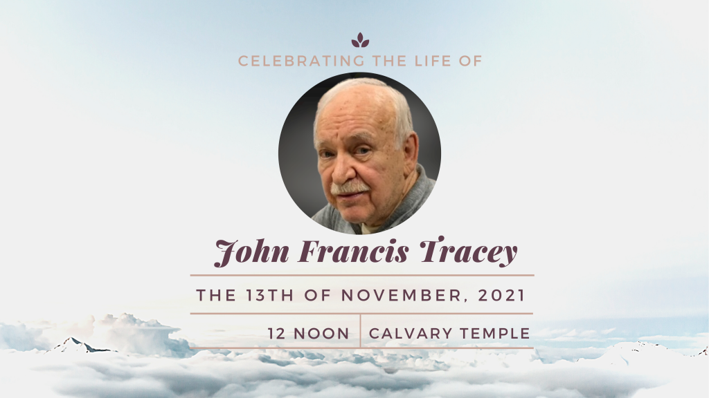 John Francis Tracey celebration of life, November 13, 2021, 12 noon at Calvary Temple