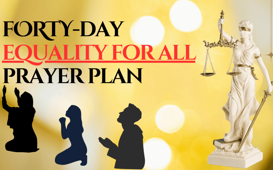 Forty-Day Equality for All Prayer Plan – Week 1