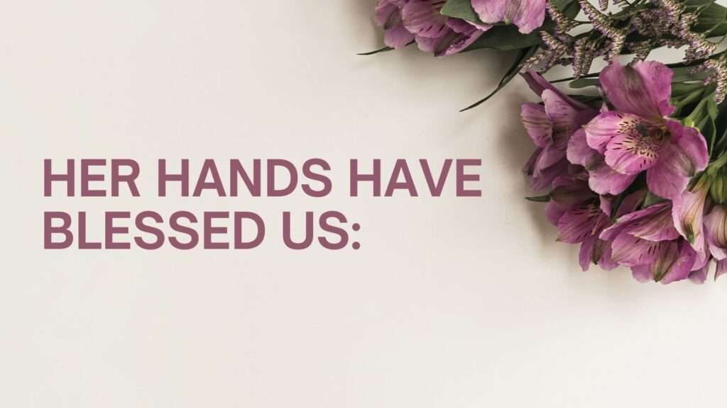 Her Hands Have Blessed Us: Honoring Mothers Who Fear the Lord