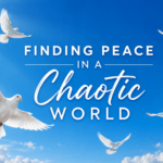 Finding Peace in a Chaotic World Series Image